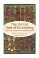 Book cover of: Yoruba God of Drumming. By: Amanda Villepastour