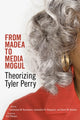 Book cover of: From Madea to Media Mogul. By: TreaAndrea M. Russworm