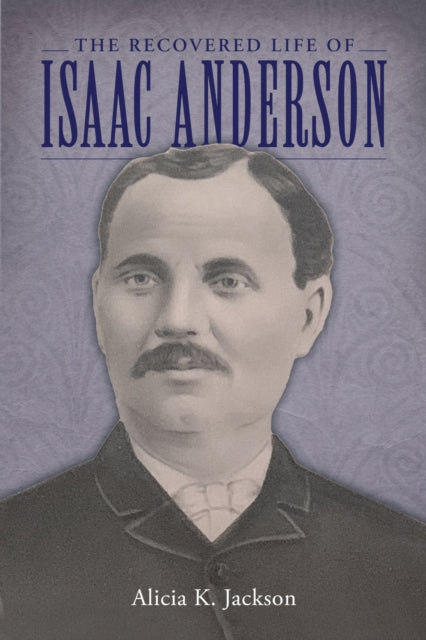 Book cover of: Recovered Life of Isaac Anderson. By: Alicia K. Jackson
