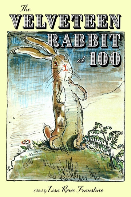 Book cover of: Velveteen Rabbit at 100. By: Lisa Rowe Fraustino