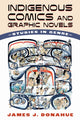 Book cover of: Indigenous Comics and Graphic Novels. By: James J. Donahue