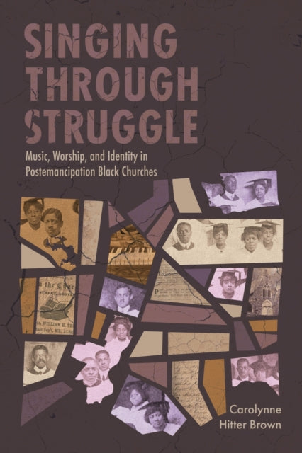 Book cover of: Singing Through Struggle. By: Carolynne Hitter Brown