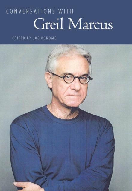 Book cover of: Conversations with Greil Marcus. By: Joe Bonomo