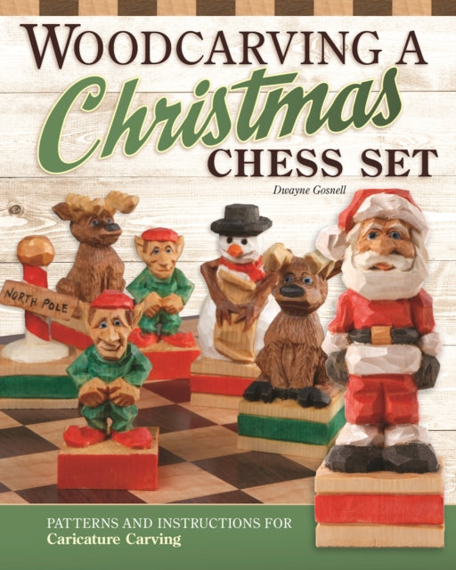 Book cover of: Woodcarving a Christmas Chess Set. By: Dwayne Gosnell