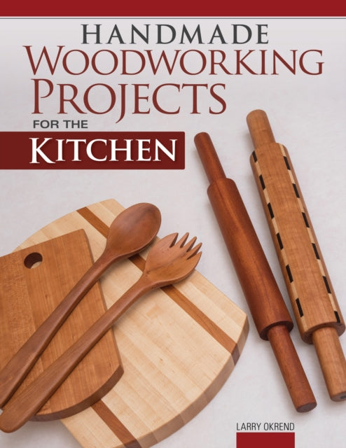 Book cover of: Handmade Woodworking Projects for the Kitchen. By: Larry Okrend