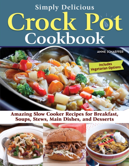 Book cover of: Simply Delicious Crock Pot Cookbook. By: Anne Schaeffer