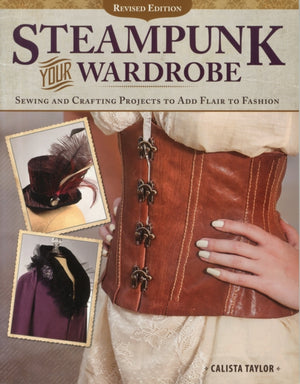 Steampunk Your Wardrobe, Revised Edition