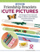 Book cover of: Making Friendship Bracelets with Cute Pictures. By: Suzanne McNeill