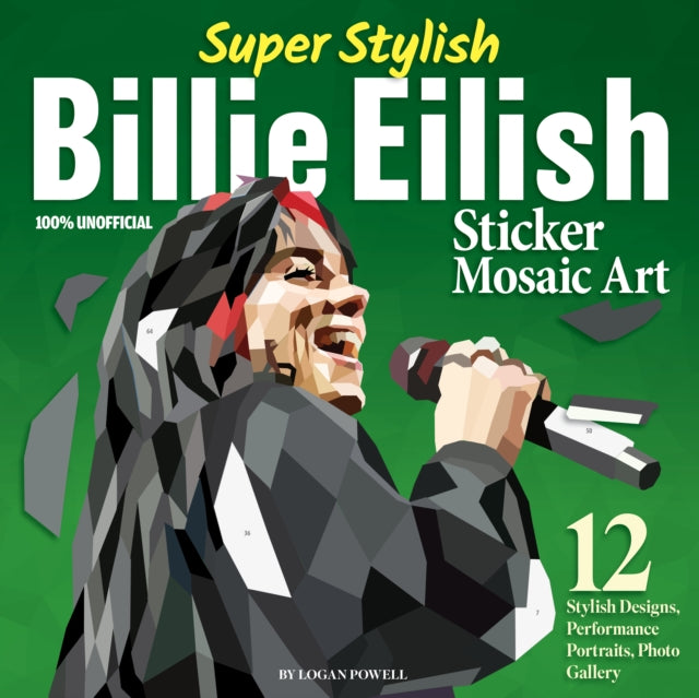 Book cover of: Super Stylish Billie Eilish Sticker Mosaic Art. By: Logan Powell
