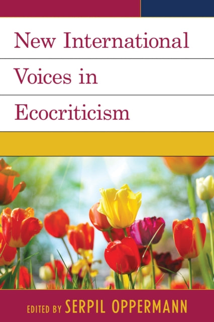Book cover of: New International Voices in Ecocriticism. By: Serpil Oppermann
