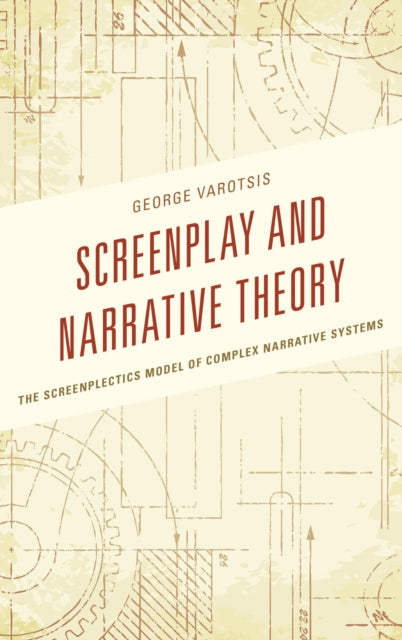 Book cover of: Screenplay and Narrative Theory. By: George Varotsis