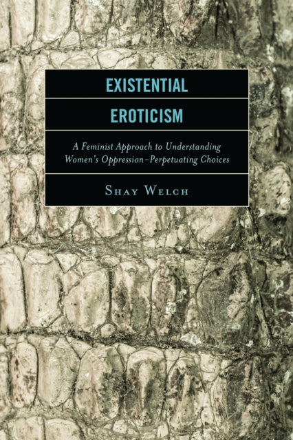 Book cover of: Existential Eroticism. By: Shay Welch