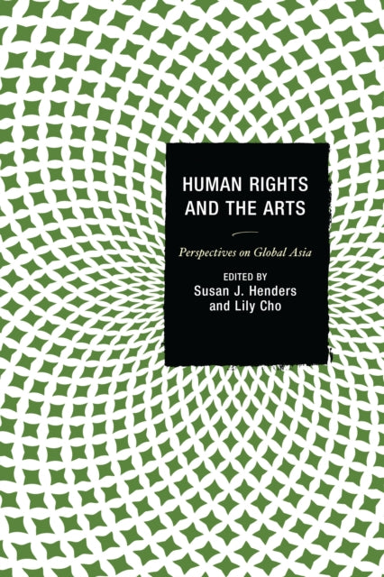 Book cover of: Human Rights and the Arts. By: Susan J. Henders