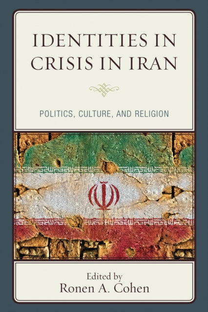 Book cover of: Identities in Crisis in Iran. By: Ronen A. Cohen
