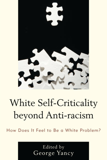 Book cover of: White Self-Criticality beyond Anti-racism. By: George Yancy