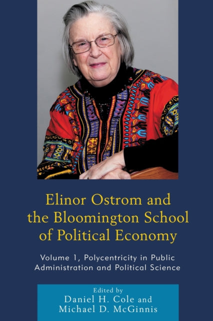 Book cover of: Elinor Ostrom and the Bloomington School of Political Economy. By: Daniel H. Cole