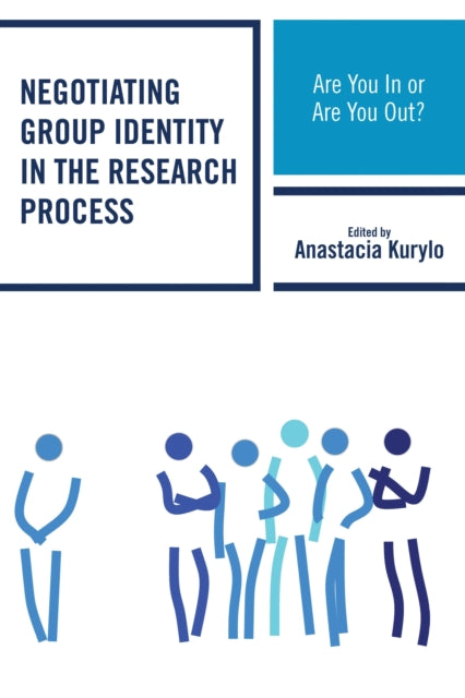 Book cover of: Negotiating Group Identity in the Research Process. By: Anastacia Kurylo