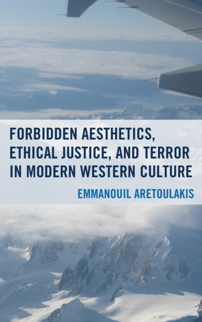Book cover of: Forbidden Aesthetics, Ethical Justice, and Terror in Modern Western Culture. By: Emmanouil Aretoulakis