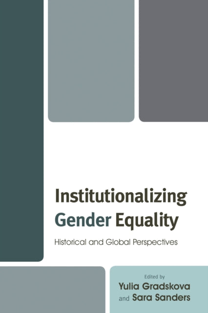 Book cover of: Institutionalizing Gender Equality. By: I︠U︡lii︠a︡ Gradskova