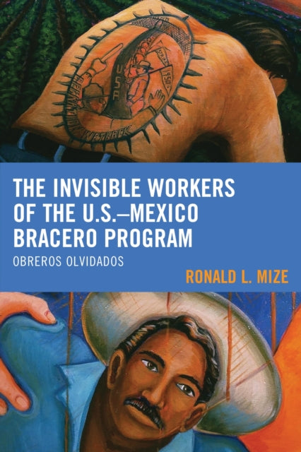The Invisible Workers of the U.S.–Mexico Bracero Program