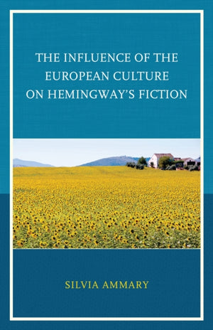 The Influence of the European Culture on Hemingway’s Fiction
