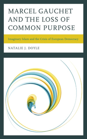Marcel Gauchet and the Loss of Common Purpose
