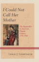 Book cover of: I Could Not Call Her Mother. By: Leslie J. Lindenauer
