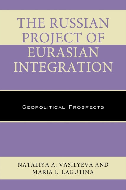 Book cover of: Russian Project of Eurasian Integration. By: Nataliya A. Vasilyeva