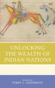 Book cover of: Unlocking the Wealth of Indian Nations. By: Terry Lee Anderson