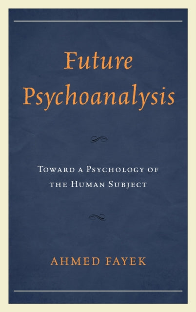 Book cover of: Future Psychoanalysis. By: Ahmed Fayek