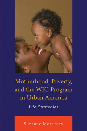 Motherhood, Poverty, and the WIC Program in Urban America