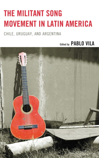 Book cover of: Militant Song Movement in Latin America. By: Pablo Vila