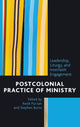 Book cover of: Postcolonial Practice of Ministry. By: Kwok Pui-lan