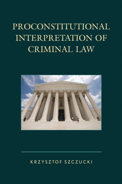 Book cover of: Proconstitutional Interpretation of Criminal Law. By: Piotr Sitnik