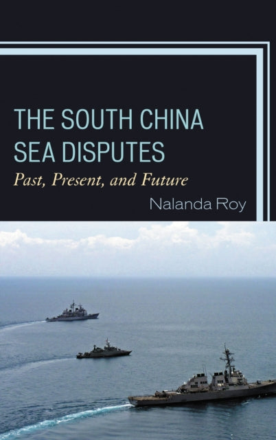 Book cover of: South China Sea Disputes. By: Nalanda Roy