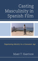 Book cover of: Casting Masculinity in Spanish Film. By: Mary T. Hartson