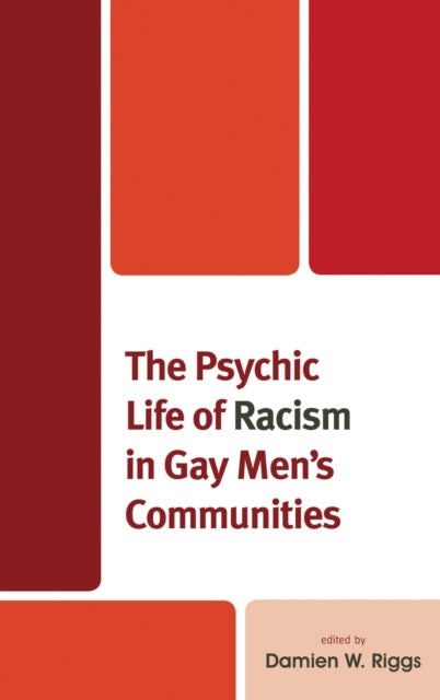 Book cover of: Psychic Life of Racism in Gay Men's Communities. By: Damien W. Riggs