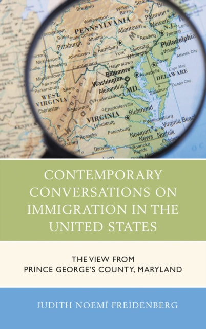 Book cover of: Contemporary Conversations on Immigration in the United States. By: Judith Noemí Freidenberg