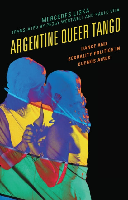 Book cover of: Argentine Queer Tango. By: Mercedes Liska