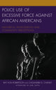 Book cover of: Police Use of Excessive Force against African Americans. By: Ray Von Robertson