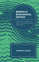 Book cover of: Bhopal's Ecological Gothic. By: Pramod K. Nayar