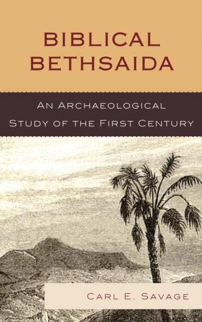 Book cover of: Biblical Bethsaida. By: Carl E. Savage