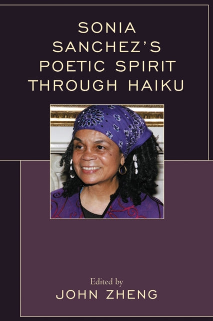 Book cover of: Sonia Sanchez's Poetic Spirit through Haiku. By: John Zheng