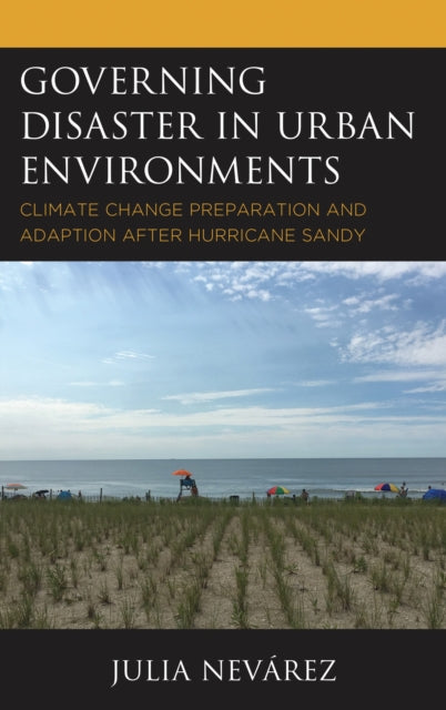 Book cover of: Governing Disaster in Urban Environments. By: Julia Nevarez