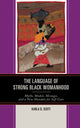 Book cover of: Language of Strong Black Womanhood. By: Karla D. Scott