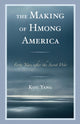 Book cover of: Making of Hmong America. By: Kou Yang
