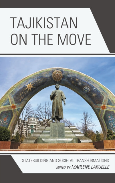 Book cover of: Tajikistan on the Move. By: Marlène Laruelle