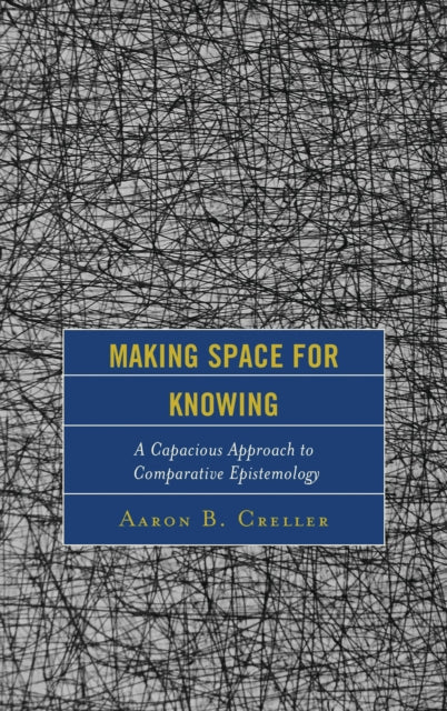 Book cover of: Making Space for Knowing. By: Aaron B. Creller