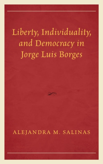 Liberty, Individuality, and Democracy in Jorge Luis Borges
