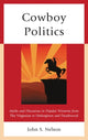 Book cover of: Cowboy Politics. By: John S. Nelson